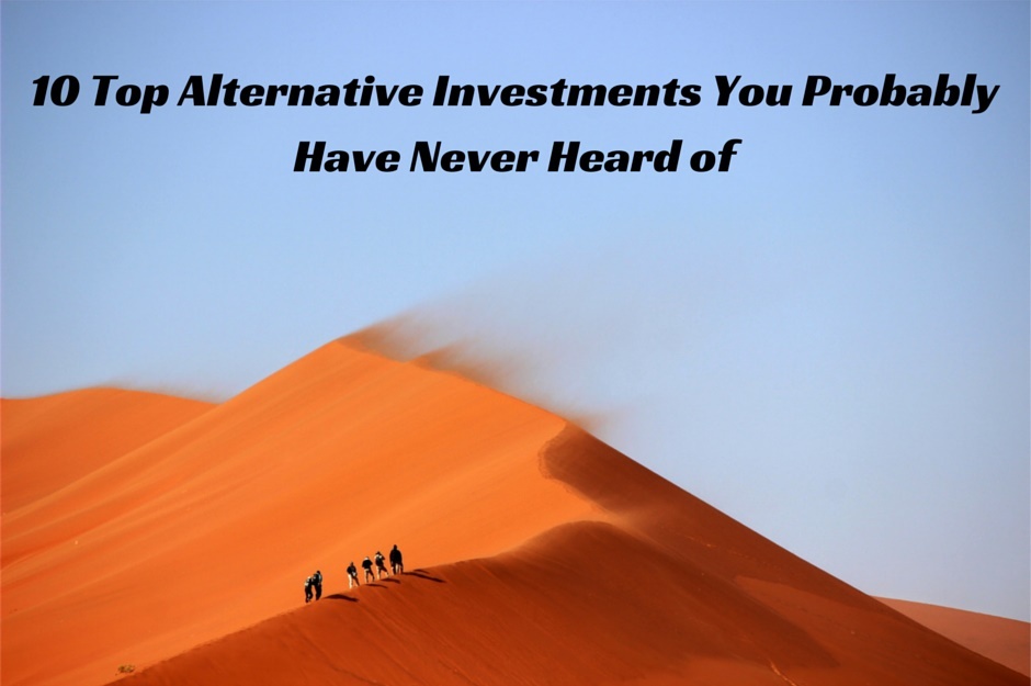 10 Top Alternative Investments You Probably never heard of